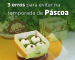 3 ERROS PARA EVITAR NA TEMPORADA DE PÁSCOA