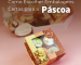 Como Escolher Embalagens Certas para a Páscoa